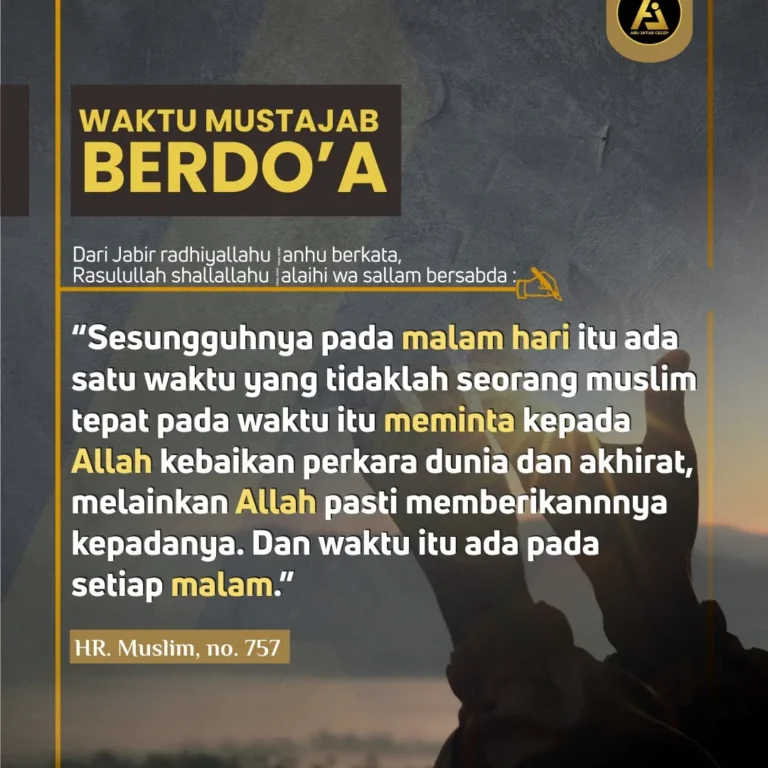 📝 *Hadist Series #10* ✒️ *Waktu Mustajab Berdoa’*