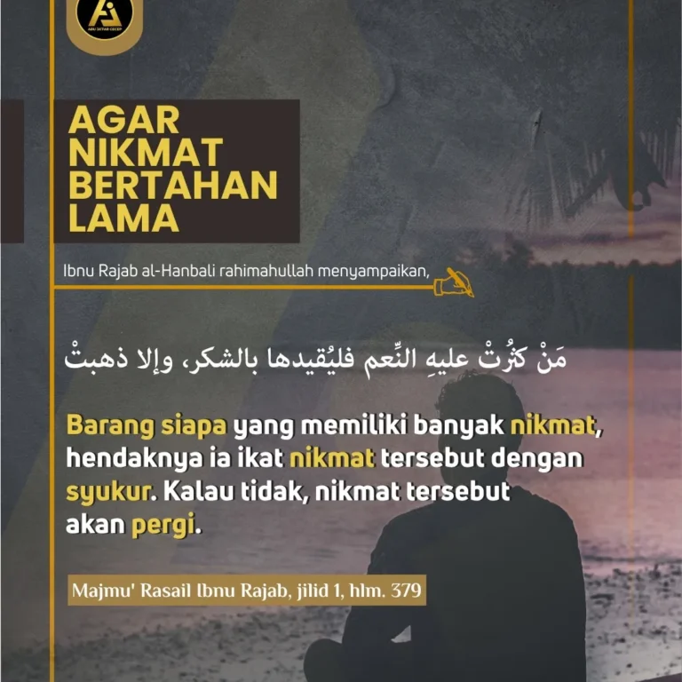 📝 *Hikmah Ulama #4* ✒️ *Agar Nikmat Bertahan Lama*