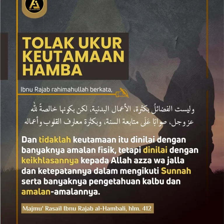 📝 *Hikmah Ulama #6* ✒️ *Tolak Ukur Keutamaan Hamba*