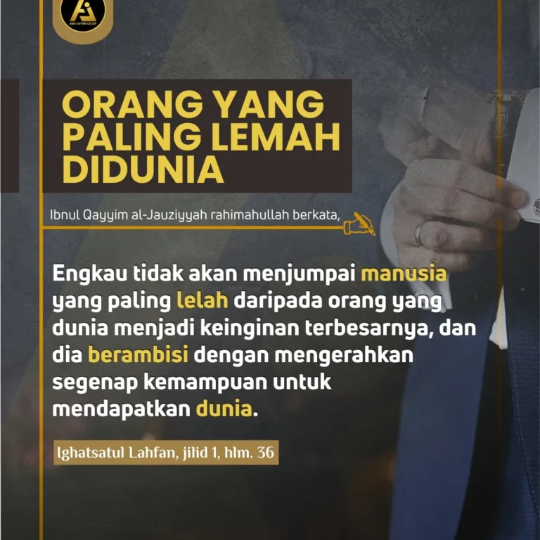 📝 *Hikmah Ulama #7* ✒️ *Orang Yang Paling Lemah didunia*