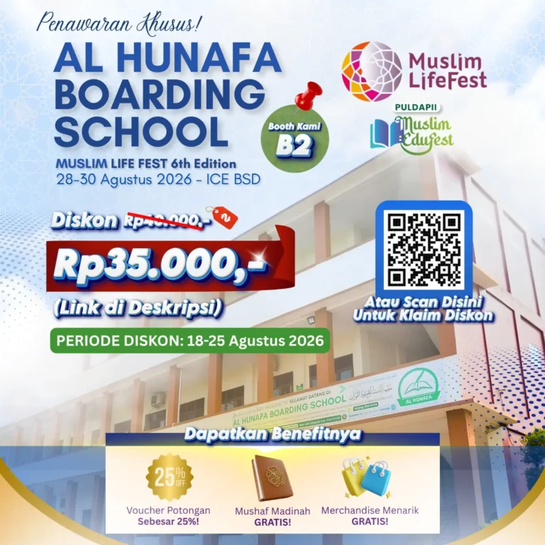 🌟 Spesial Promo Al Hunafa Boarding School di Muslim LifeFest 6th Edition! 🌟